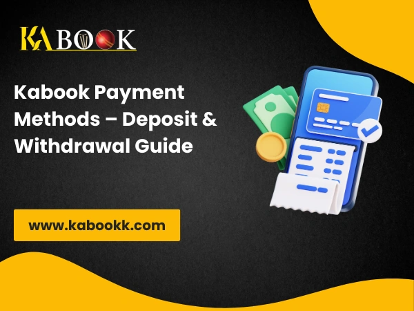 Kabook Payment Methods – Deposit & Withdrawal Guide